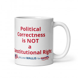 7) Political Correctness is NOT a Constitutional Right - White glossy mug