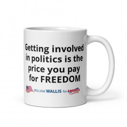 6) Getting involved in politics is the price you pay for freedom - white glossy mug