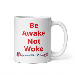 4) Be Awake Not Woke - White glossy mug