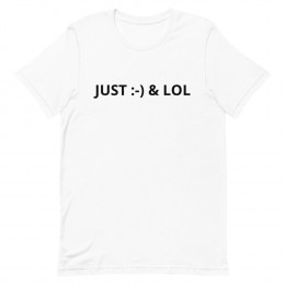 JUST :-) & LOL -  t-shirt